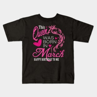 This Queen was born in March..March birthday gift Kids T-Shirt